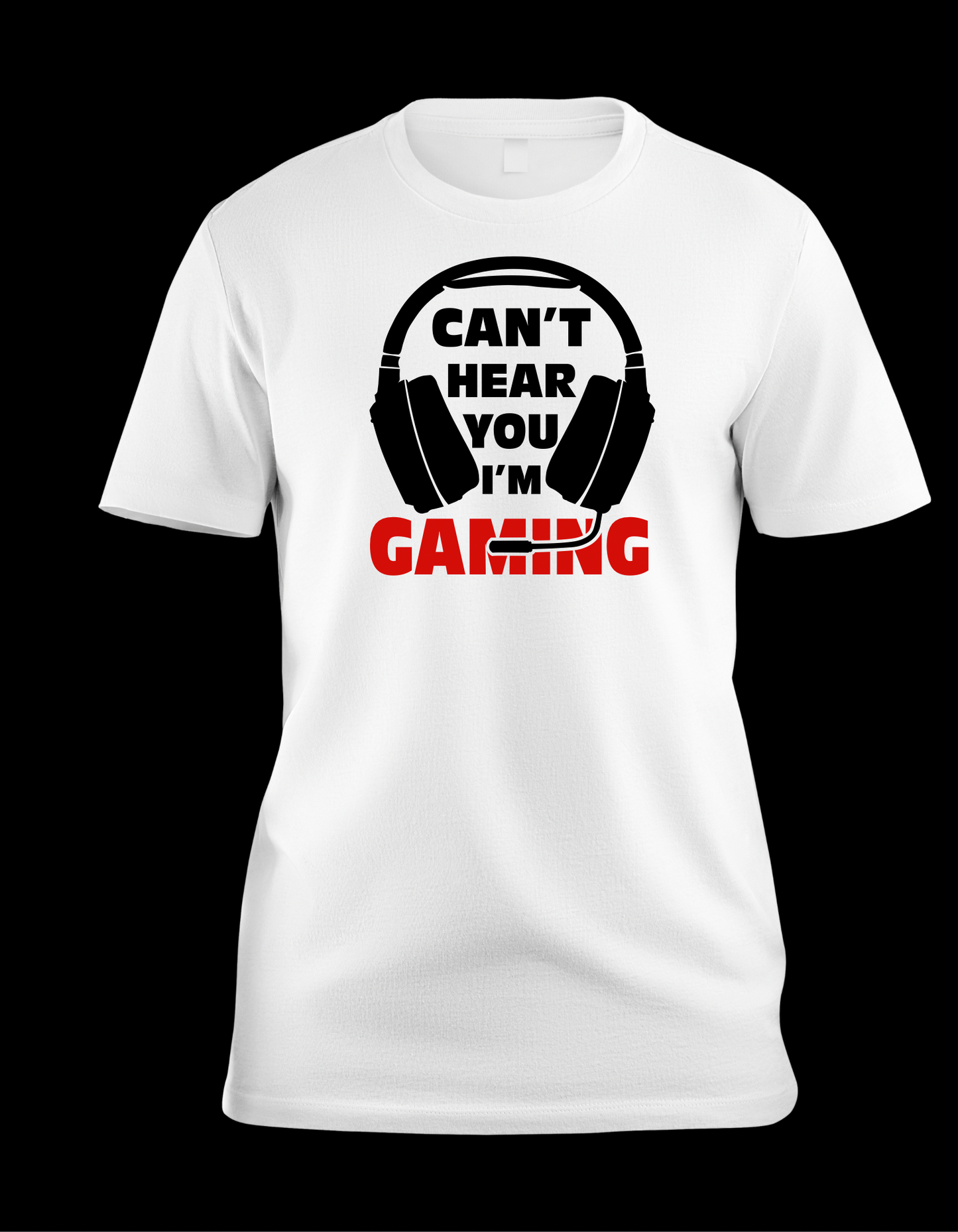 Can’t Hear You Gaming T-Shirt