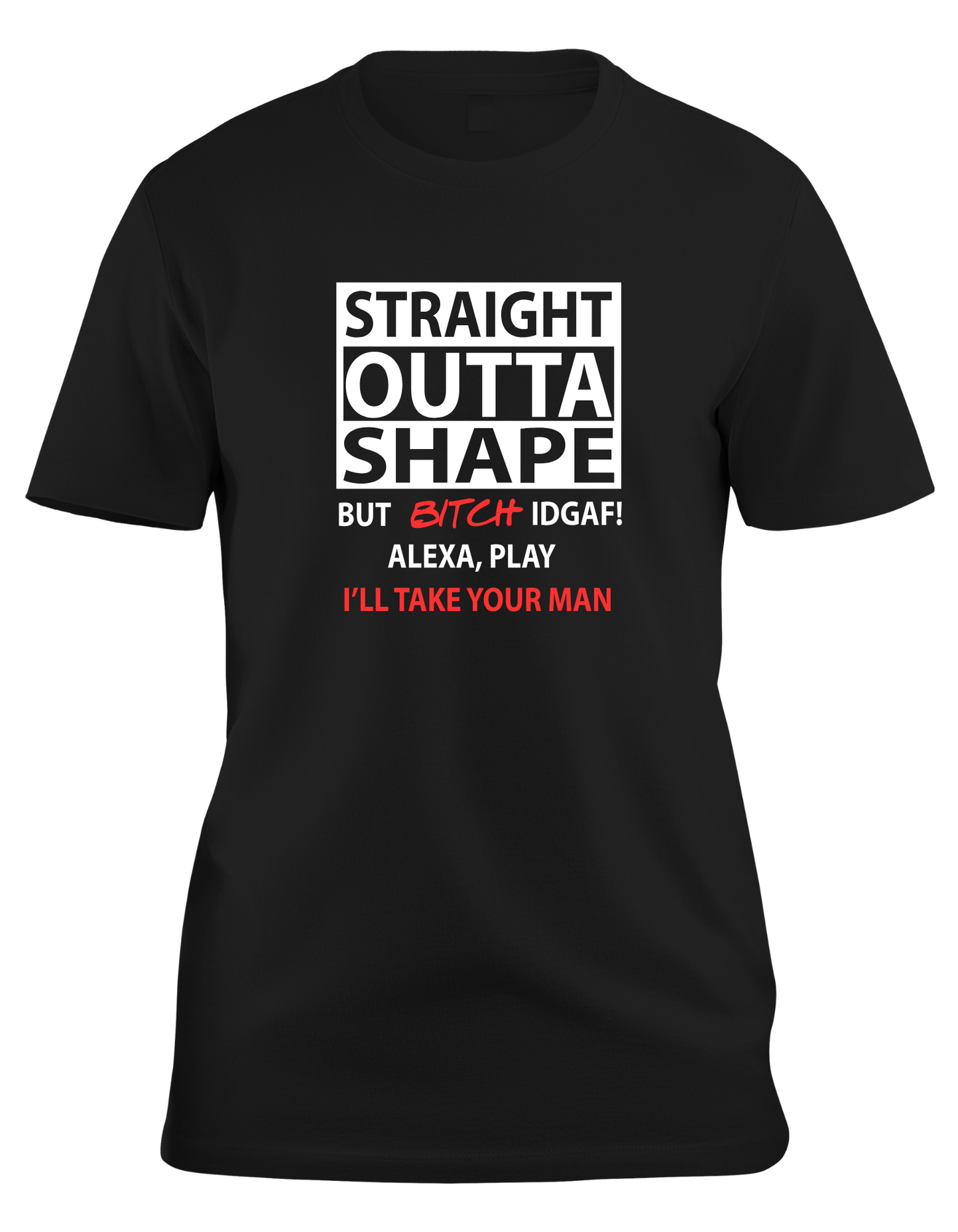 Straight Outta Shape - Bold & Confident Tee