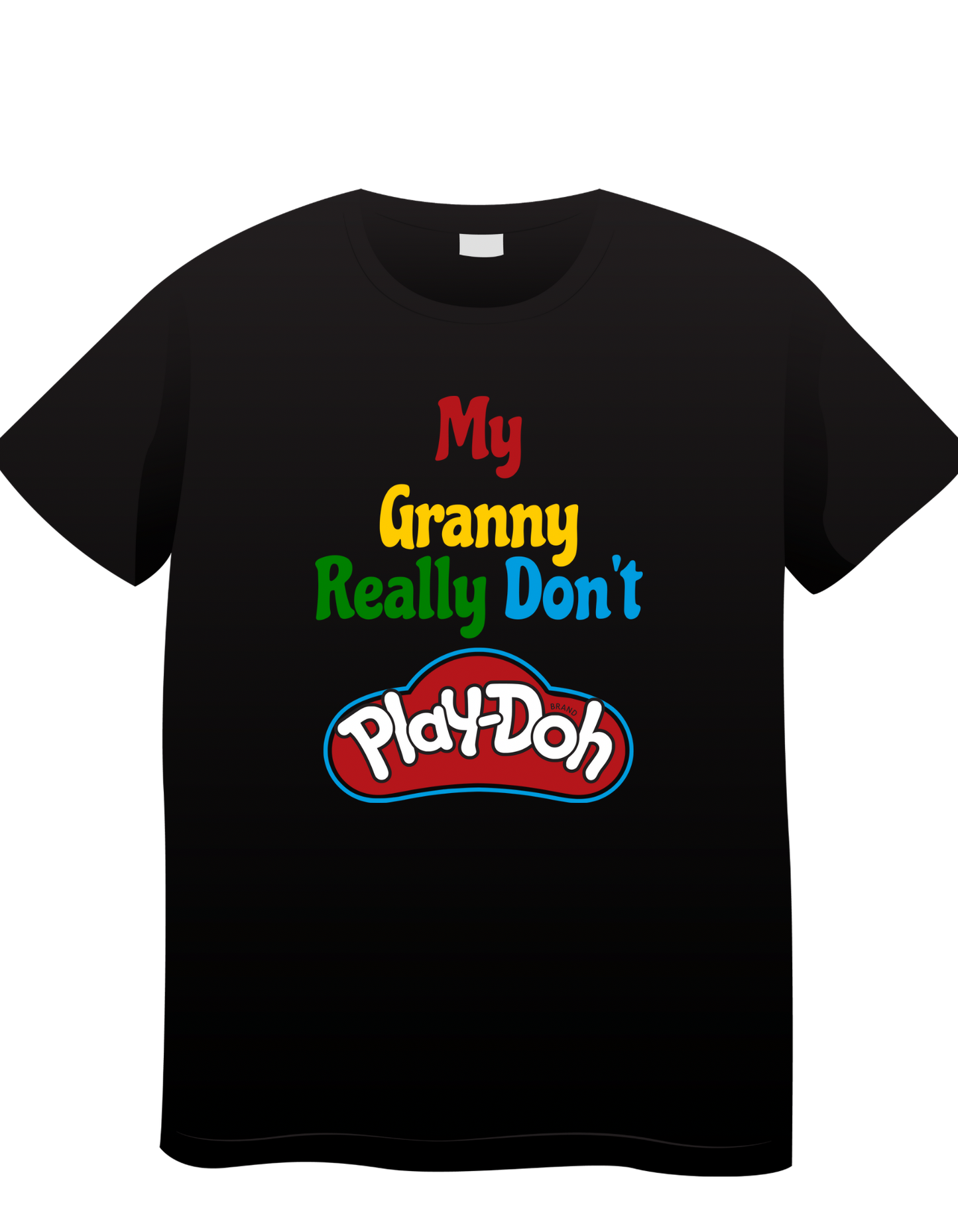 My Granny Really Don’t Play-Doh T-Shirt