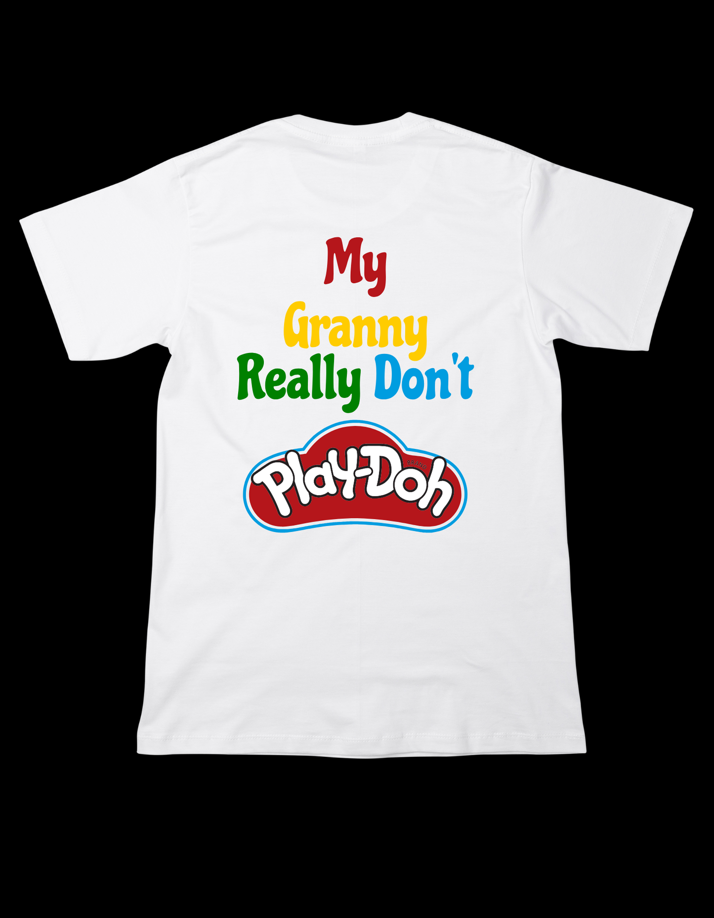 My Granny Really Don’t Play-Doh T-Shirt