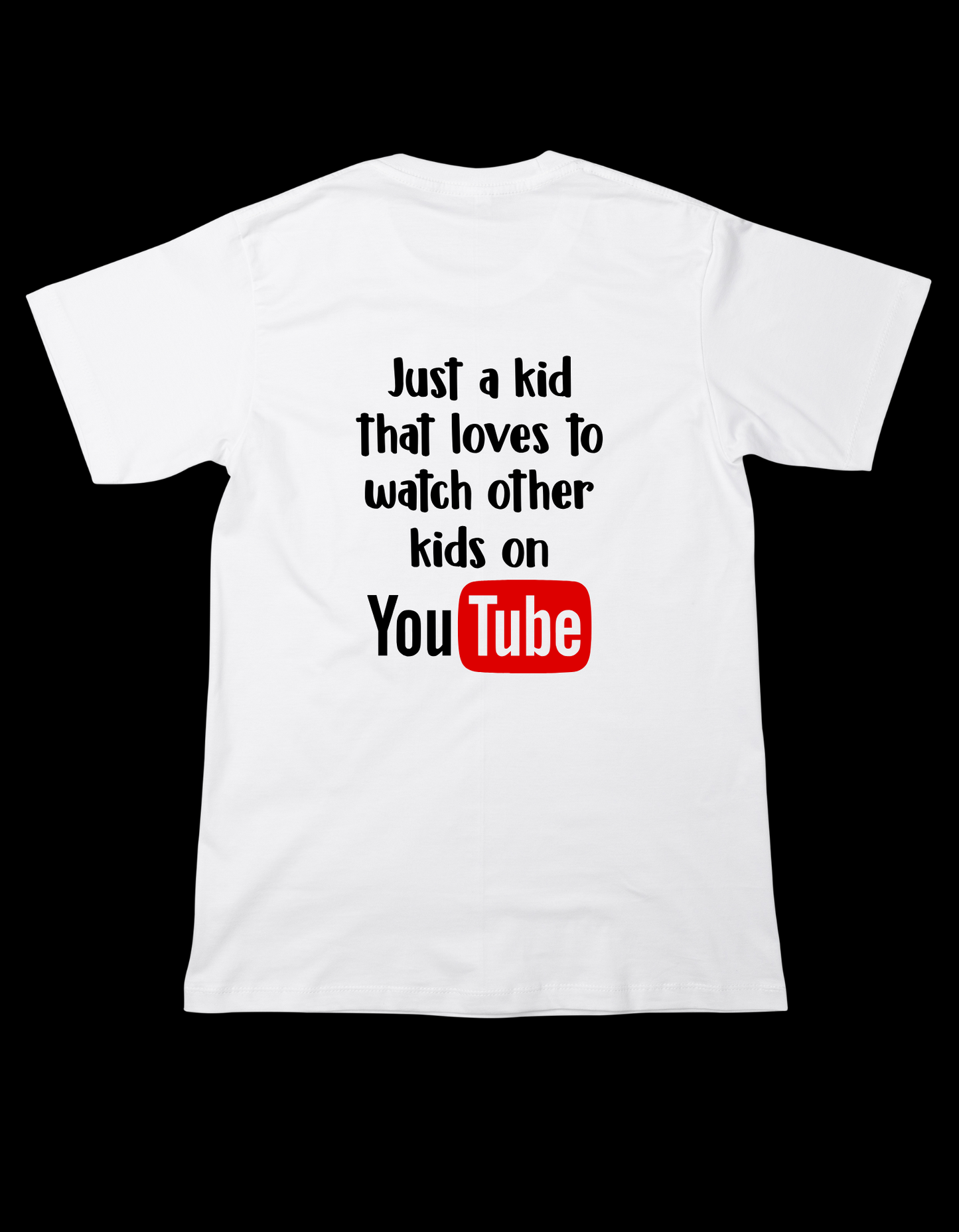 Just A Kid That Loves to Watch Other Kids on YouTube T-Shirt
