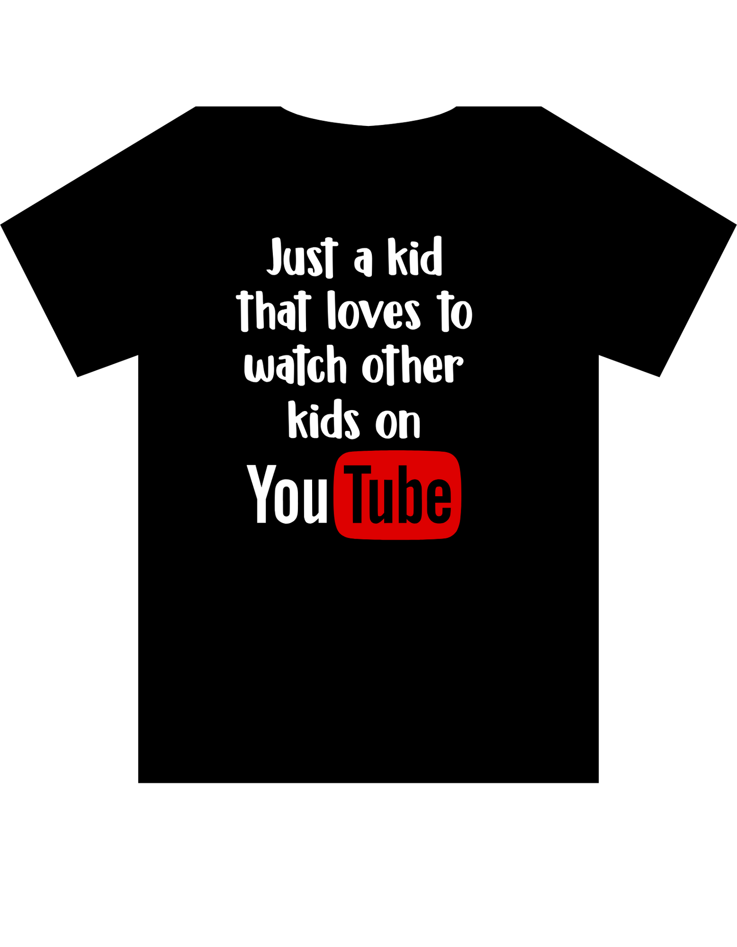 Just A Kid That Loves to Watch Other Kids on YouTube T-Shirt