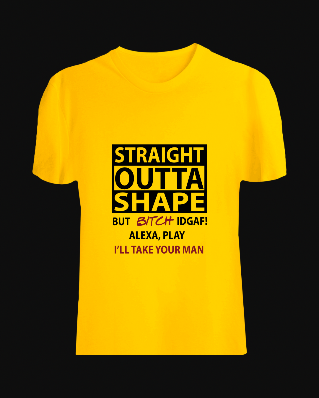 Straight Outta Shape - Bold & Confident Tee