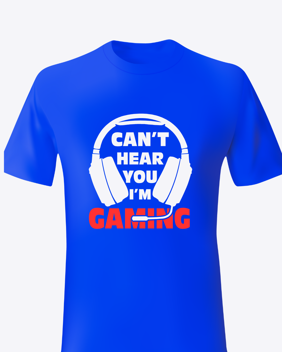 Can’t Hear You Gaming T-Shirt