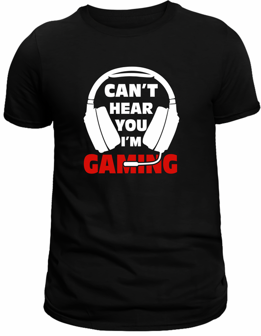 Can’t Hear You Gaming T-Shirt