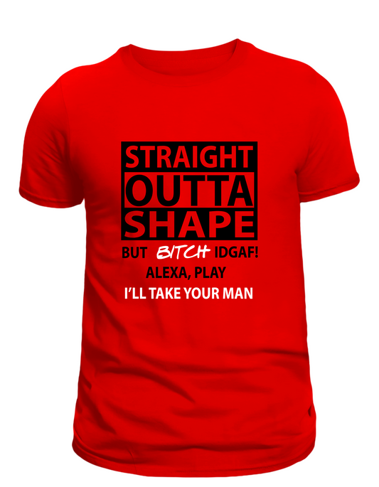Straight Outta Shape - Bold & Confident Tee