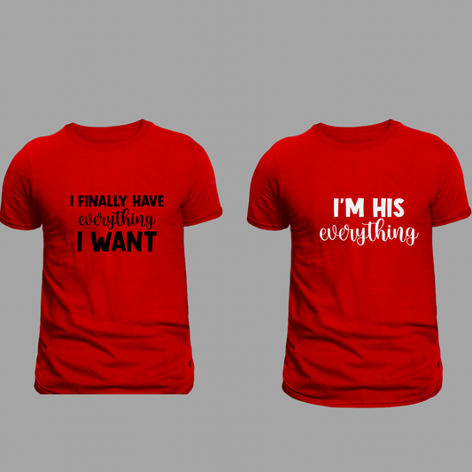 “I Finally Have Everything I Want – Matching Couple Tees”