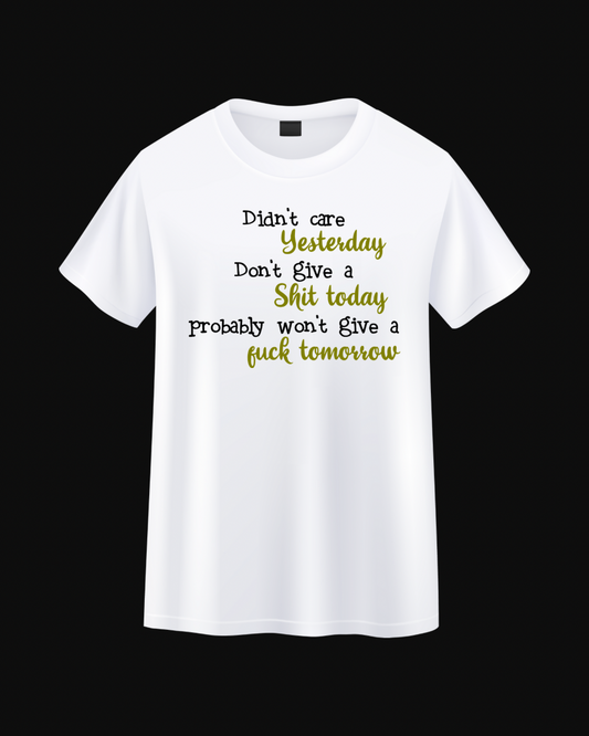 Didn’t Care Yesterday Tee