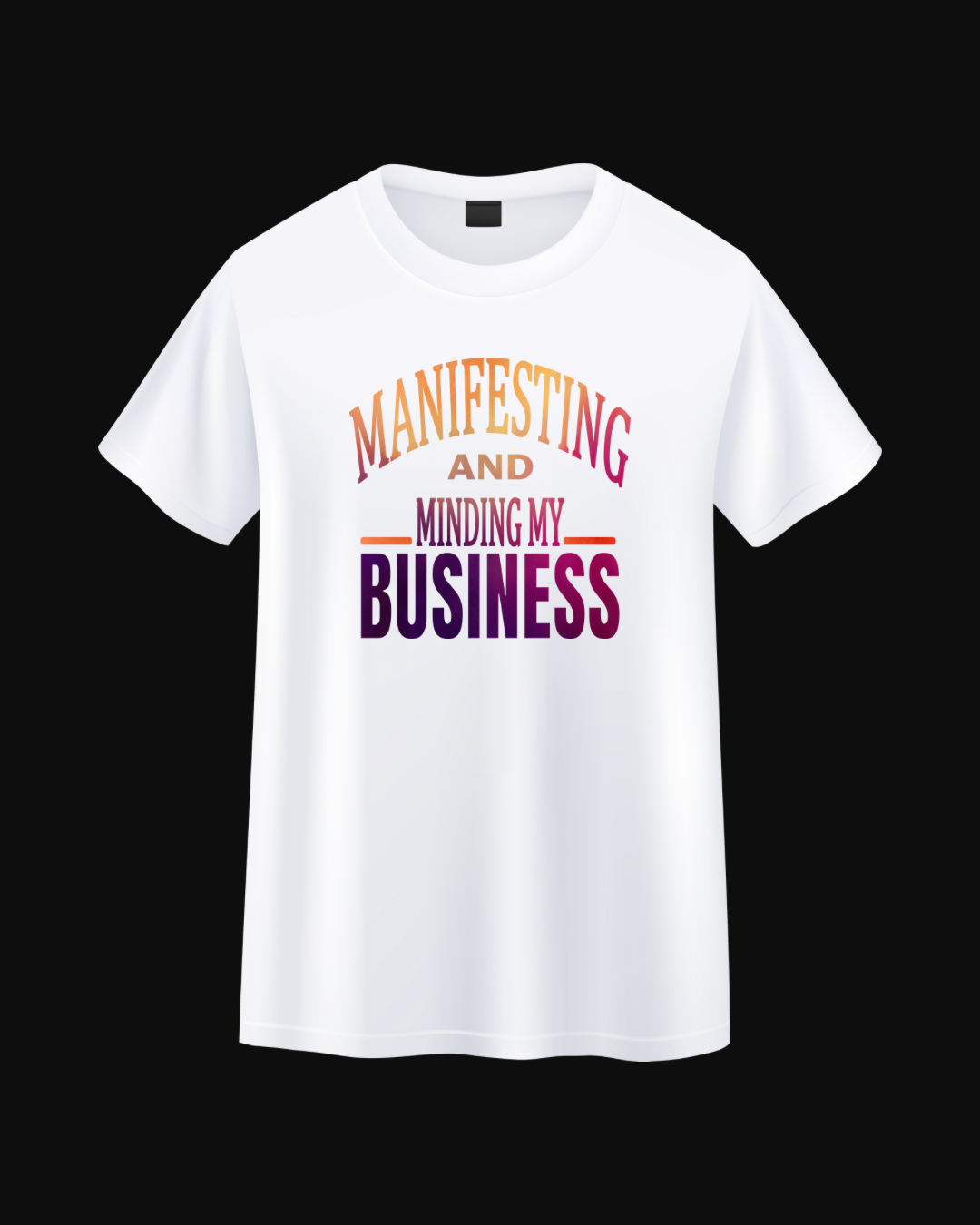 Manifesting & Minding My Business Tee